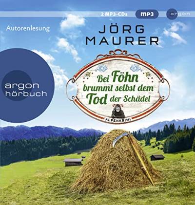 Bei Föhn brummt selbst dem Tod der Schädel: Alpenkrimi von Argon Verlag GmbH